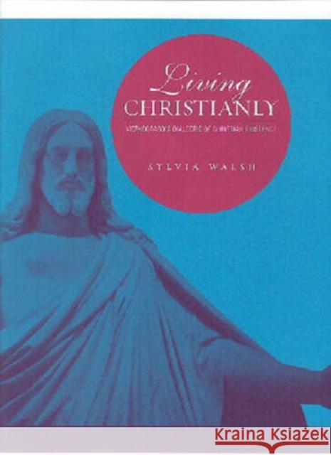 Living Christianly: Kierkegaard's Dialectic of Christian Existence