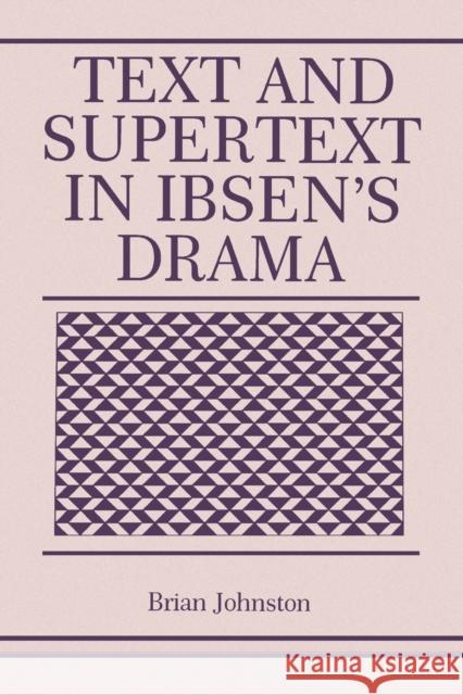 Text and Supertext in Ibsen's Drama