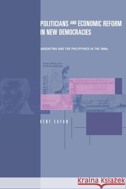 Politicians and Economic Reform in New Democracies: Argentina and the Philippines in the 1990s