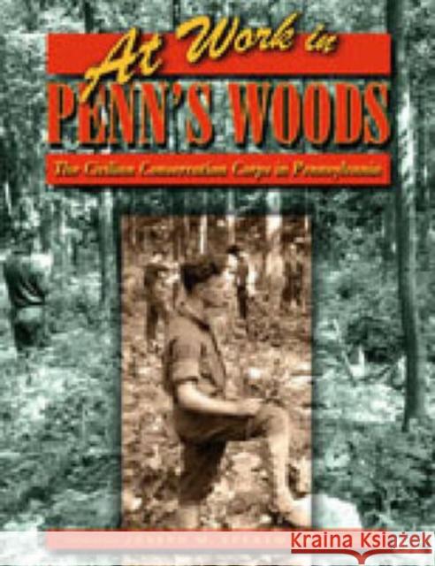 At Work in Penn's Woods: The Civilian Conservation Corps in Pennsylvania