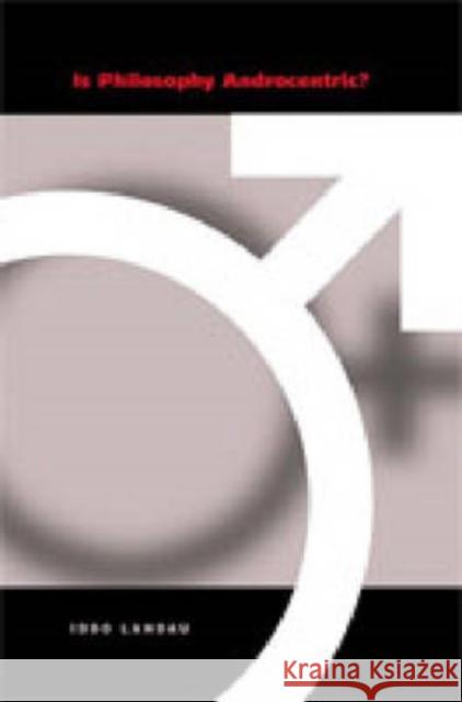 Is Philosophy Androcentric?