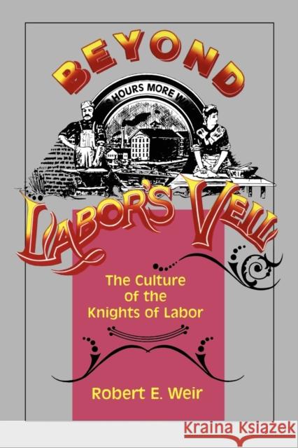 Beyond Labor's Veil: The Culture of the Knights of Labor