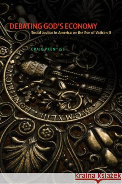 Debating God's Economy: Social Justice in America on the Eve of Vatican II