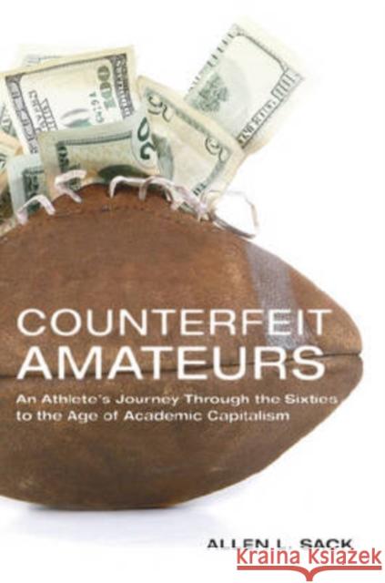 Counterfeit Amateurs: An Athlete's Journey Through the Sixties to the Age of Academic Capitalism
