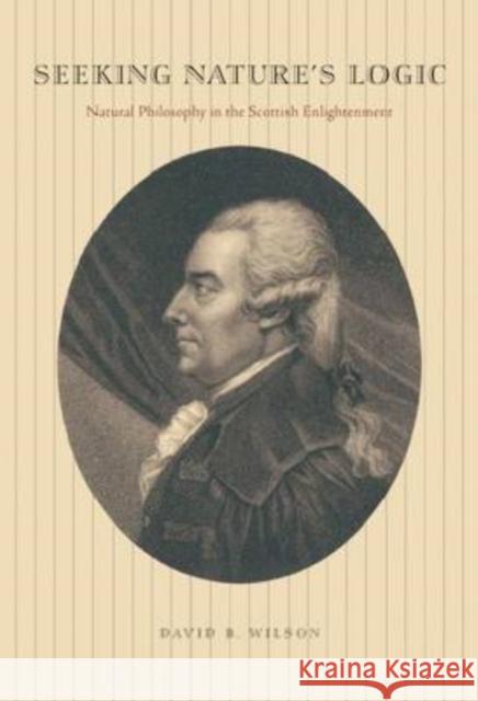 Seeking Nature's Logic: Natural Philosophy in the Scottish Enlightenment