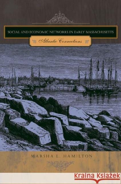 Social and Economic Networks in Early Massachusetts: Atlantic Connections