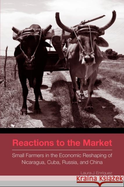 Reactions to the Market: Small Farmers in the Economic Reshaping of Nicaragua, Cuba, Russia, and China