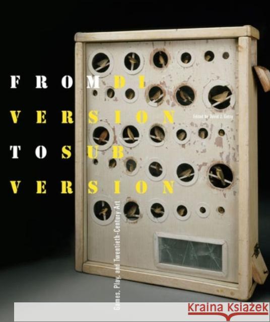 From Diversion to Subversion: Games, Play, and Twentieth-Century Art