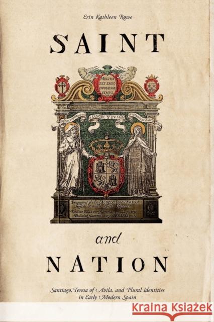 Saint and Nation: Santiago, Teresa of Avila, and Plural Identities in Early Modern Spain