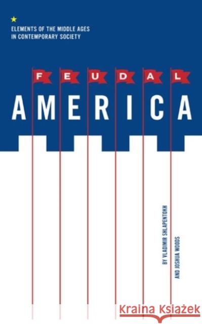 Feudal America: Elements of the Middle Ages in Contemporary Society