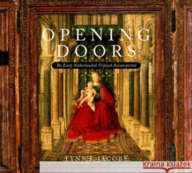 Opening Doors: The Early Netherlandish Triptychs Reinterpreted