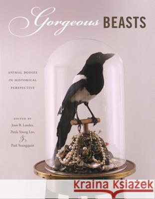Gorgeous Beasts: Animal Bodies in Historical Perspective