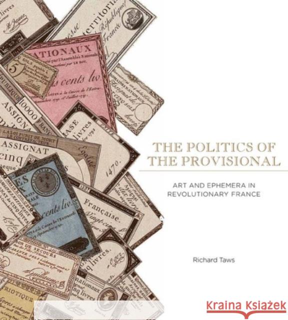 The Politics of the Provisional: Art and Ephemera in Revolutionary France