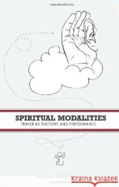Spiritual Modalities: Prayer as Rhetoric and Performance