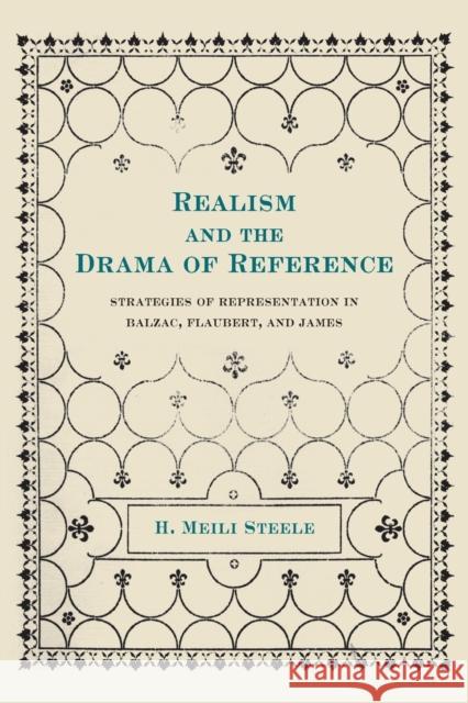 Realism and the Drama of Reference: Strategies of Representation in Balzac, Flaubert, and James