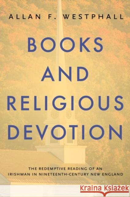 Books and Religious Devotion: The Redemptive Reading of an Irishman in Nineteenth-Century New England