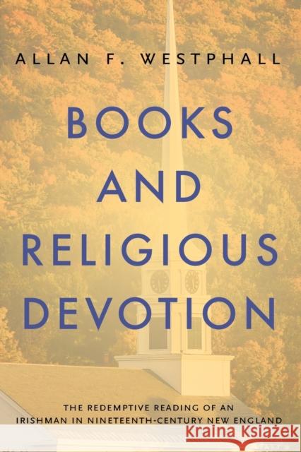 Books and Religious Devotion: The Redemptive Reading of an Irishman in Nineteenth-Century New England