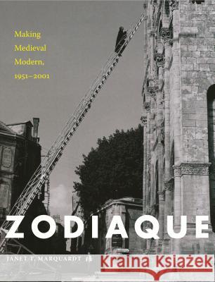 Zodiaque: Making Medieval Modern, 1951-2001