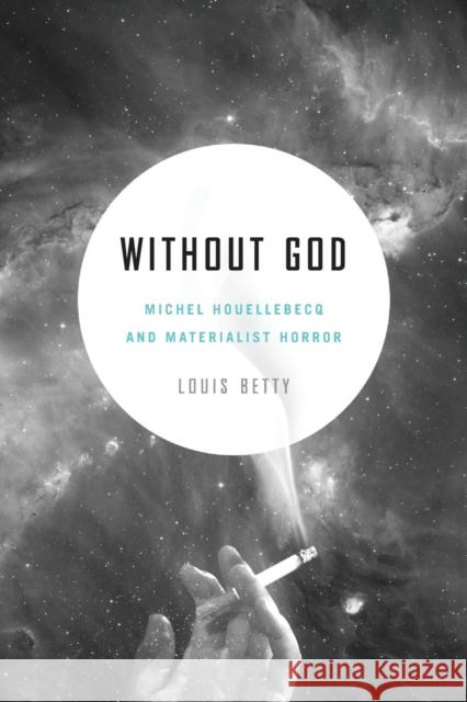 Without God: Michel Houellebecq and Materialist Horror
