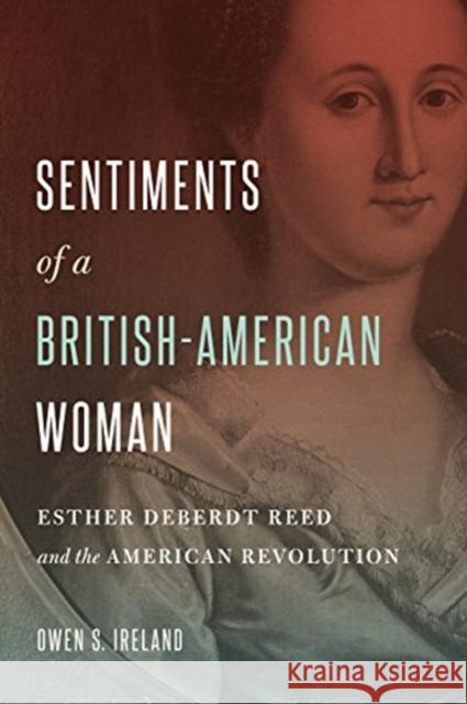 Sentiments of a British-American Woman: Esther Deberdt Reed and the American Revolution