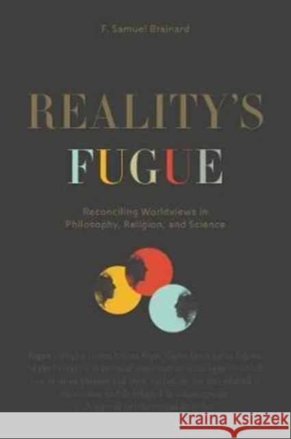 Reality's Fugue: Reconciling Worldviews in Philosophy, Religion, and Science