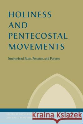 Holiness and Pentecostal Movements: Intertwined Pasts, Presents, and Futures