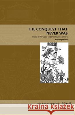 The Conquest That Never Was: Pedro de Alvarado and the Delusion of Peru