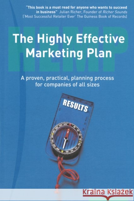 Highly Effective Marketing Plan (HEMP), The: A proven, practical, planning process for companies of all sizes