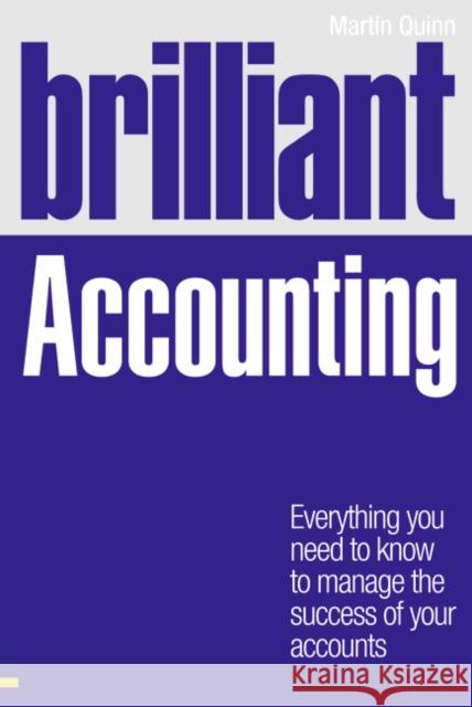 Brilliant Accounting: Everything you need to know to manage the success of your accounts