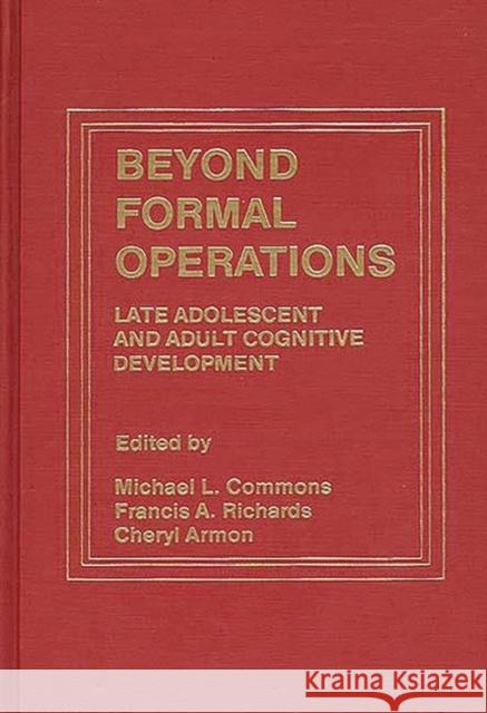 Beyond Formal Operations: Late Adolescent and Adult Cognitive Development
