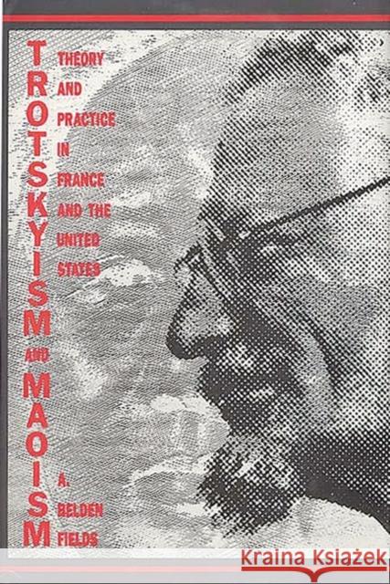 Trotskyism and Maoism: Theory and Practice in France and the United States