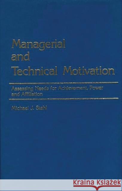 Managerial and Technical Motivation: Assessing Needs for Achievement, Power and Affiliation