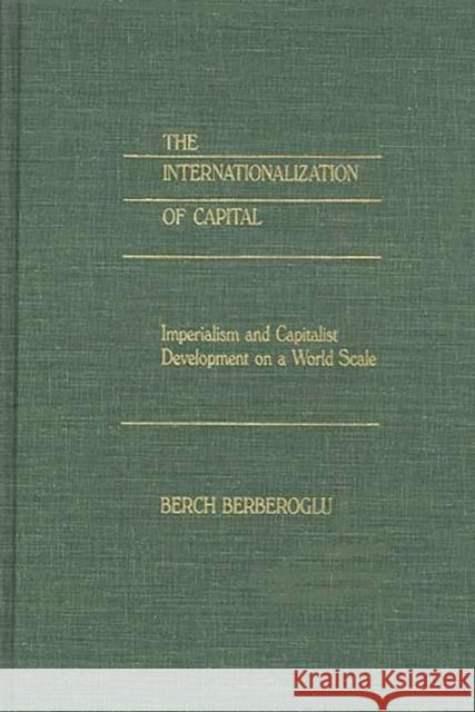 The Internationalization of Capital: Imperialism and Capitalist Development on a World Scale