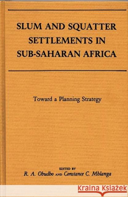 Slum and Squatter Settlements in Sub-Saharan Africa: Towards a Planning Strategy