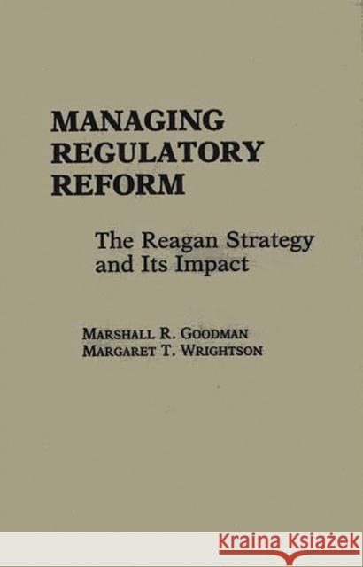 Managing Regulatory Reform: The Reagan Strategy and Its Impact