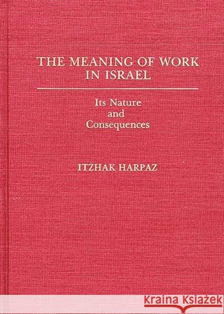 The Meaning of Work in Israel: Its Nature and Consequences