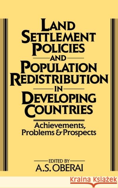 Land Settlement Policies and Population Redistribution in Developing Countries: Achievements, Problems and Prospects