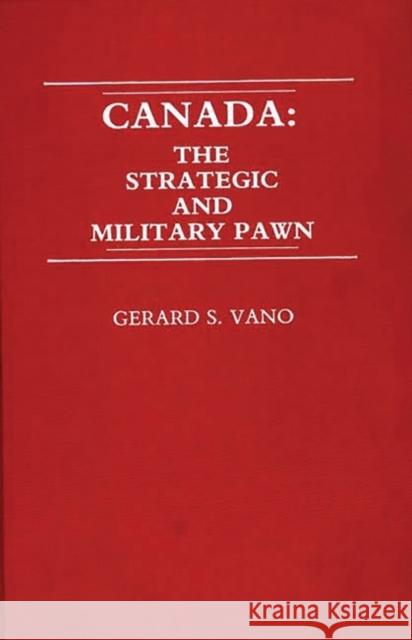Canada: The Strategic and Military Pawn