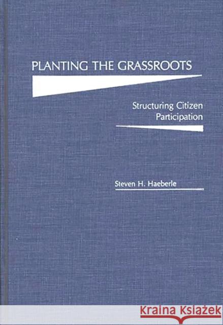 Planting the Grassroots: Structuring Citizen Participation