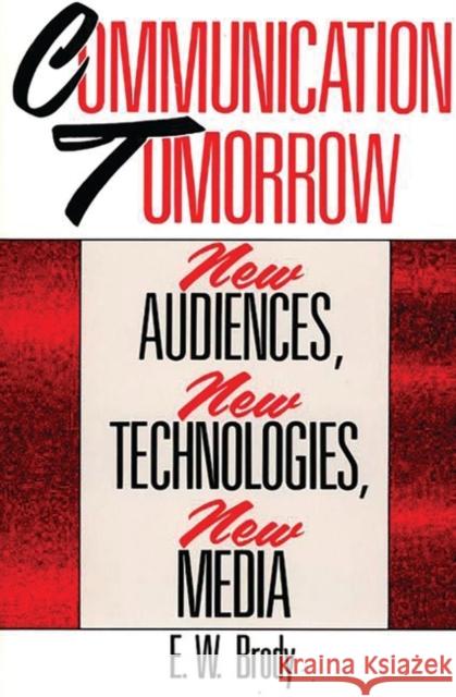 Communication Tomorrow: New Audiences, New Technologies, New Media