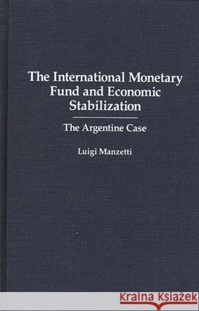 The International Monetary Fund and Economic Stabilization: The Argentine Case