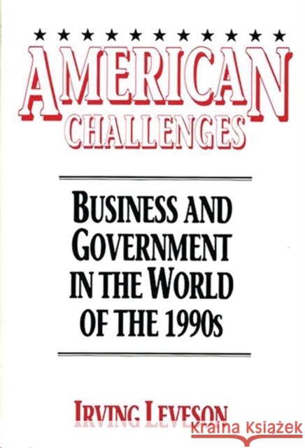 American Challenges: Business and Government in the World of the 1990s