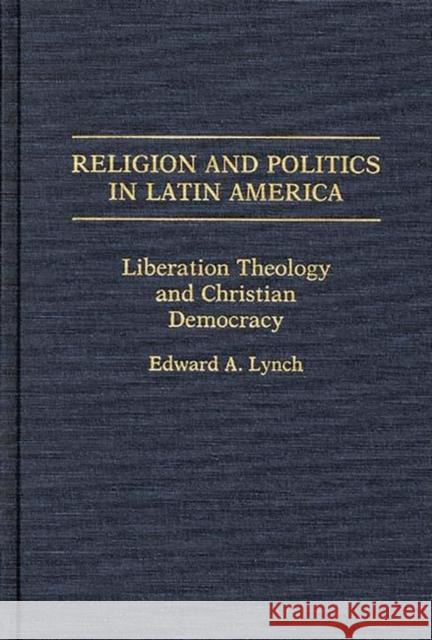 Religion and Politics in Latin America: Liberation Theology and Christian Democracy