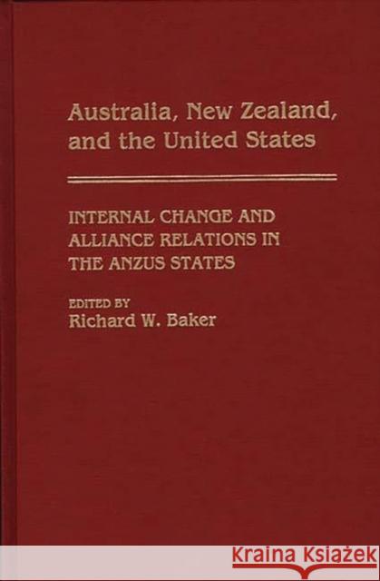 Australia, New Zealand, and the United States: Internal Change and Alliance Relations in the Anzus States