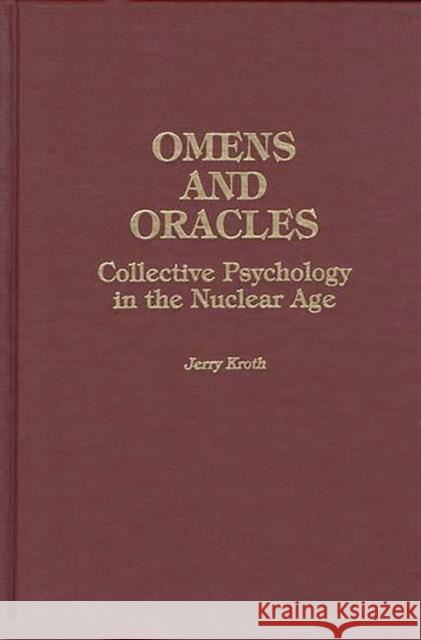 Omens and Oracles: Collective Psychology in the Nuclear Age
