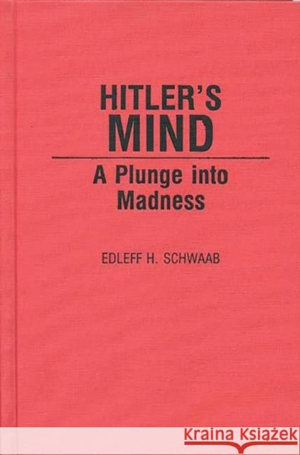 Hitler's Mind: A Plunge Into Madness