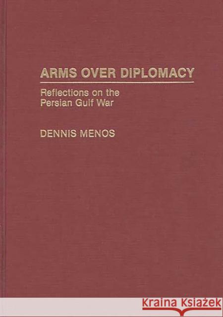 Arms Over Diplomacy: Reflections on the Persian Gulf War