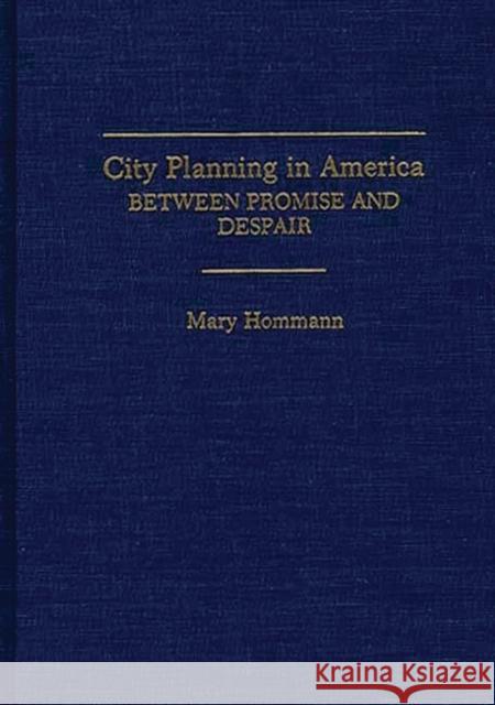 City Planning in America: Between Promise and Despair
