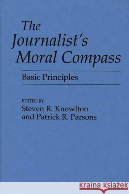 The Journalist's Moral Compass: Basic Principles