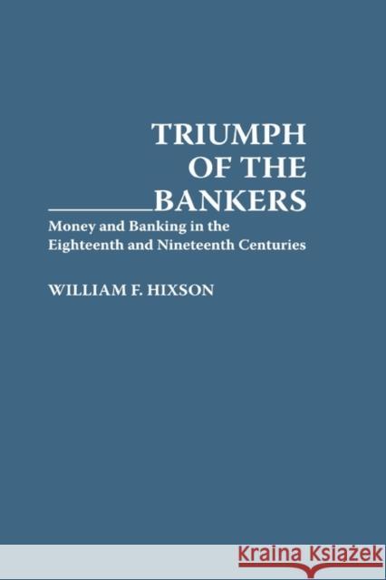 Triumph of the Bankers: Money and Banking in the Eighteenth and Nineteenth Centuries